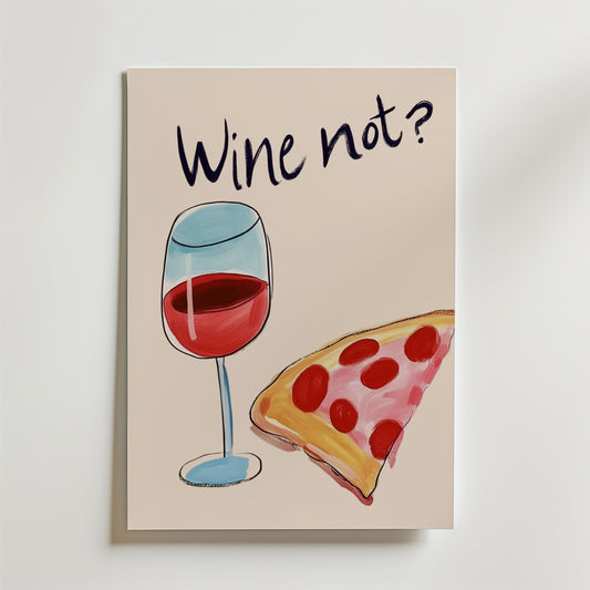 Bozetto Wine Not Poster har en lekfull teckning av rödvin och pepperonipizza med texten "Wine not?", tryckt på premiumpapper - perfekt för din postervägg.