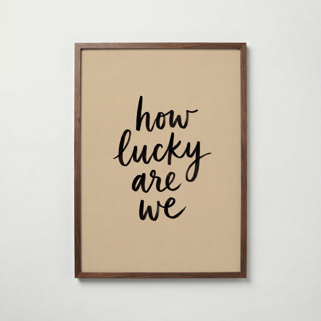 How Lucky Are We Poster – valnötsram