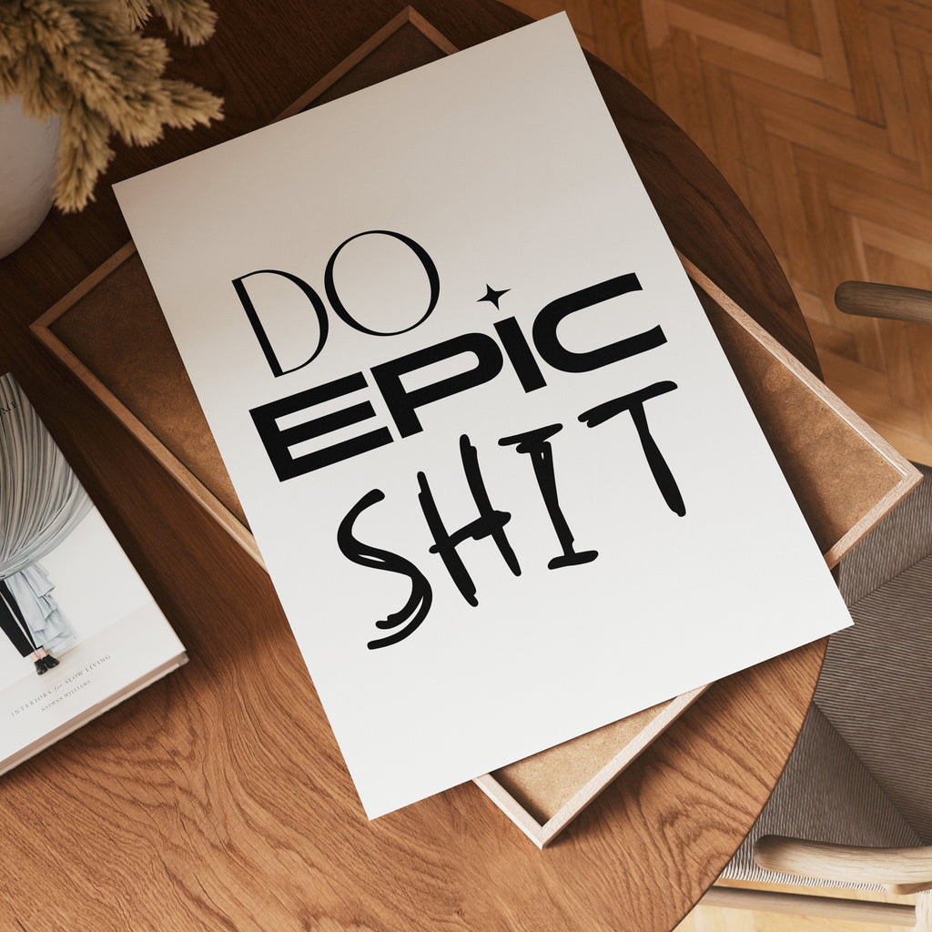 Do Epic Shit poster i flera storlekar – jämför mått och välj rätt hos Bozetto i hög tryckkvalitet