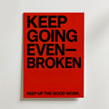 Keep Going Even Broken – stilfullt konsttryck från Bozetto, tryckt på matt finpapper