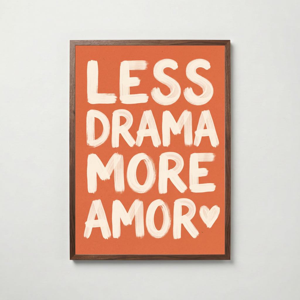 Less Drama More Amor Poster – valnötsram
